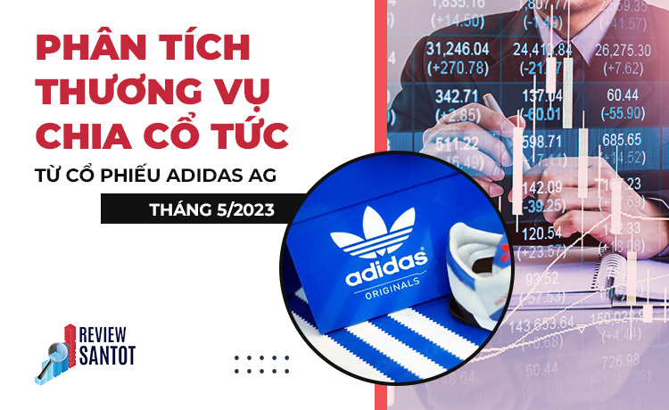 phan-tich-thuong-vu-chia-co-tuc-tu-co-phieu-adidas-ag-thang-5-2023-reviewsantot