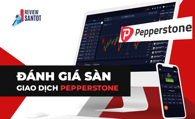 danh-gia-san-giao-dich-pepperstone-reviewsantot