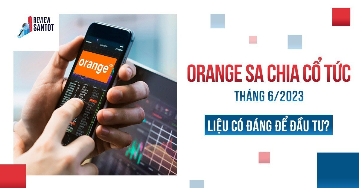 orange-sa-chia-co-tuc-thang-6-2023-reviewsantot