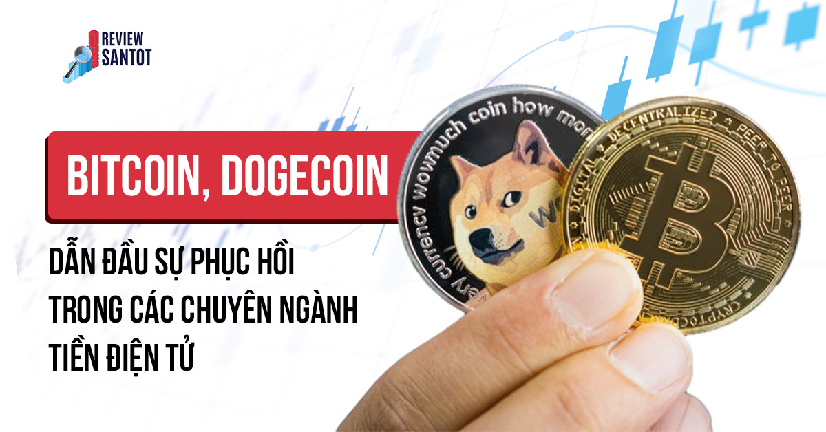 bitcoin-dogecoin-dan-dau-su-phuc-hoi-trong-cac-chuyen-nganh-tien-dien-tu-reviewsantot