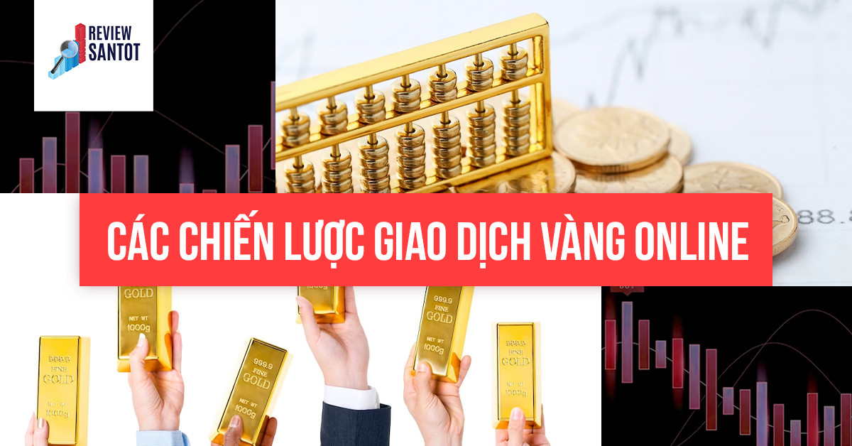 cac-chien-luoc-giao-dich-vang-online-reviewsantot