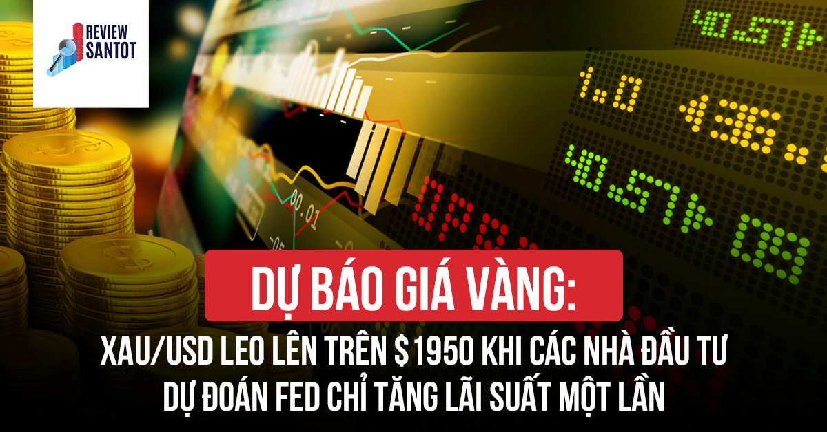 du-bao-gia-vang-xau-usd-leo-len-tren-1950-khi-cac-nha-dau-tu-du-doan-fed-chi-tang-lai-suat-mot-lan-reviewsantot