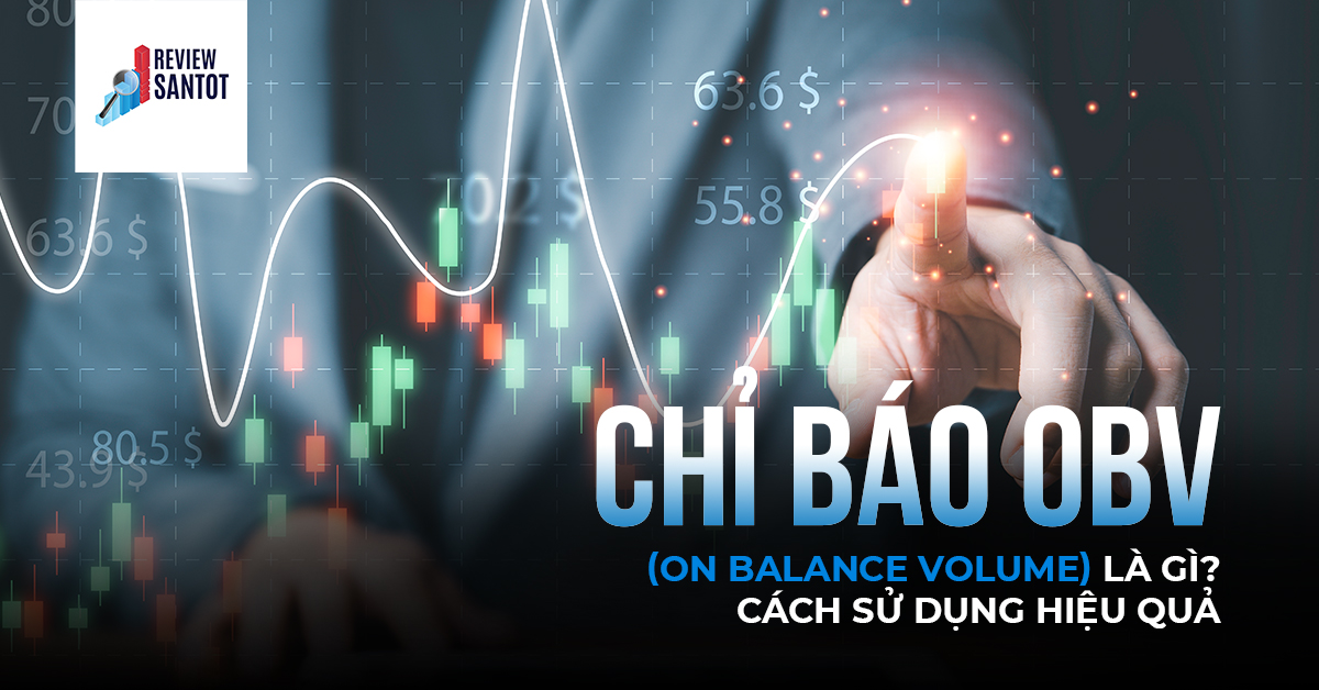 chi-bao-obv-on-balance-volume-la-gi-cach-su-dung-hieu-qua-reviewsantot