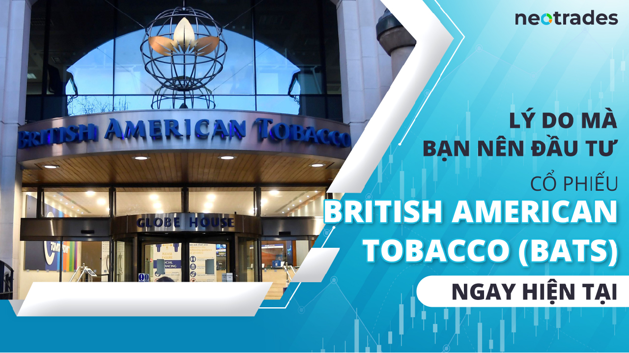 ly-do-ma-ban-nen-dau-tu-co-phieu-British-American-Tobacco-ngay-bay-gio-neotrades