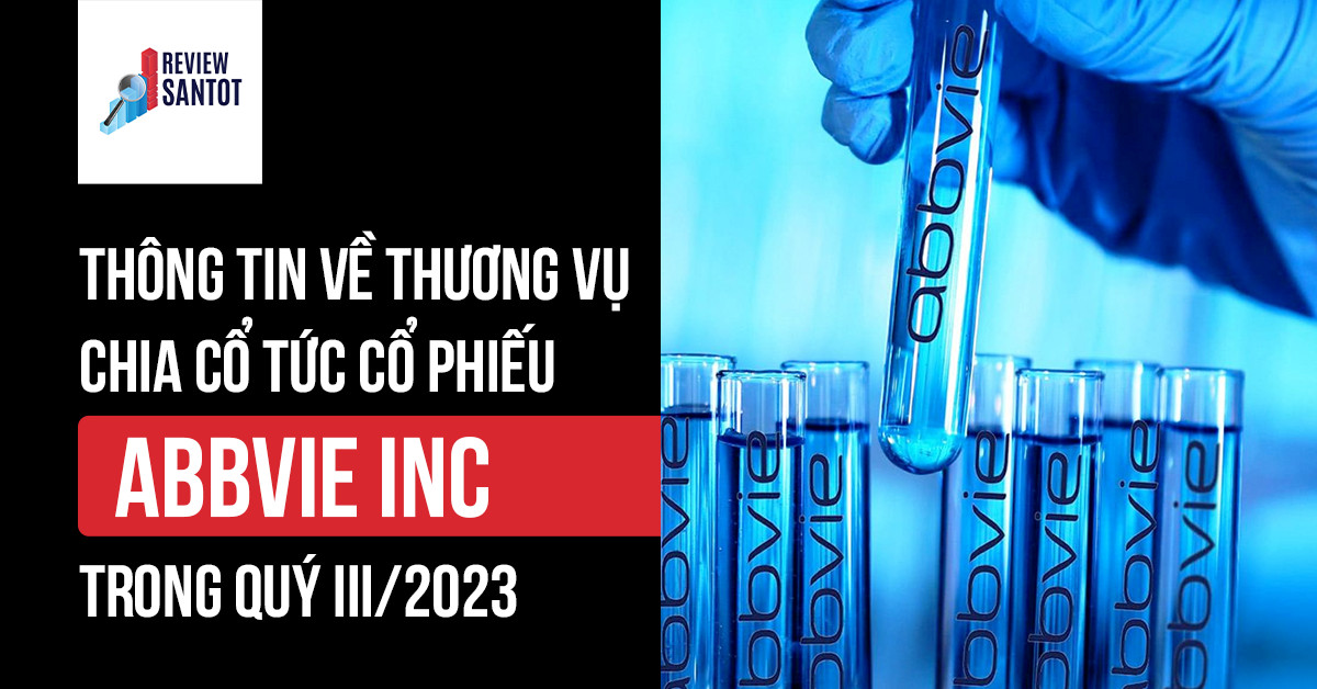 thong-tin-ve-thuong-vu-chia-co-tuc-co-phieu-abbvie-inc-trong-quy-iii-2023-reviewsantot