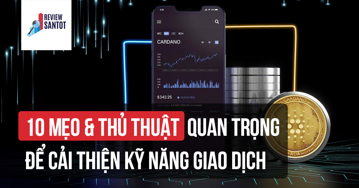 10-meo-thu-thuat-quan-trong-de-cai-thien-ky-nang-giao-dich-reviewsantot