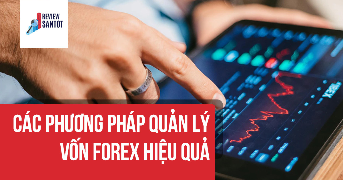 cac-phuong-phap-quan-ly-von-forex-hieu-qua-reviewsantot