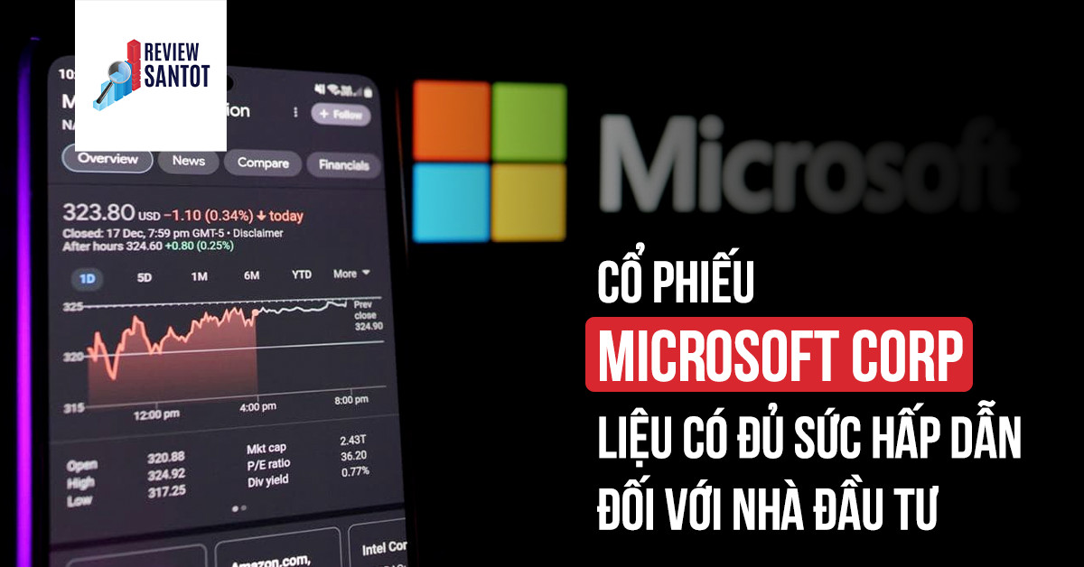 co-phieu-microsoft-corp-lieu-co-du-suc-hap-dan-doi-voi-nha-dau-tu-reviewsantot