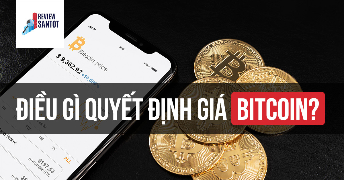 dieu-gi-quyet-dinh-gia-bitcoin-reviewsantot