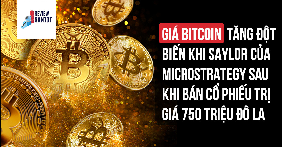 gia-bitcoin-tang-dot-bien-khi-saylor-cua-microstrategy-sau-khi-ban-co-phieu-tri-gia-750-trieu-do-la-2-reviewsantot