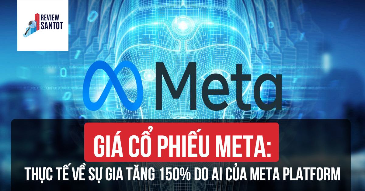 gia-co-phieu-meta-thuc-te-ve-su-gia-tang-150-do-ai-cua-meta-platform-reviewsantot