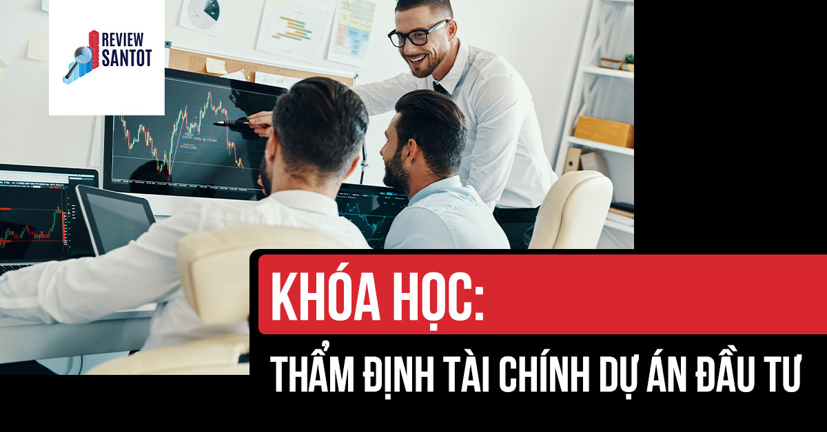 khoa-hoc-tham-dinh-tai-chinh-du-an-dau-tu-reviewsantot