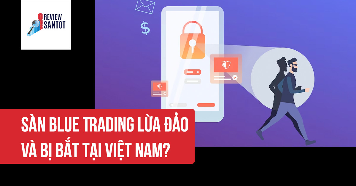 san-blue-trading-lua-dao-va-bi-bat-tai-viet-nam-reviewsantot