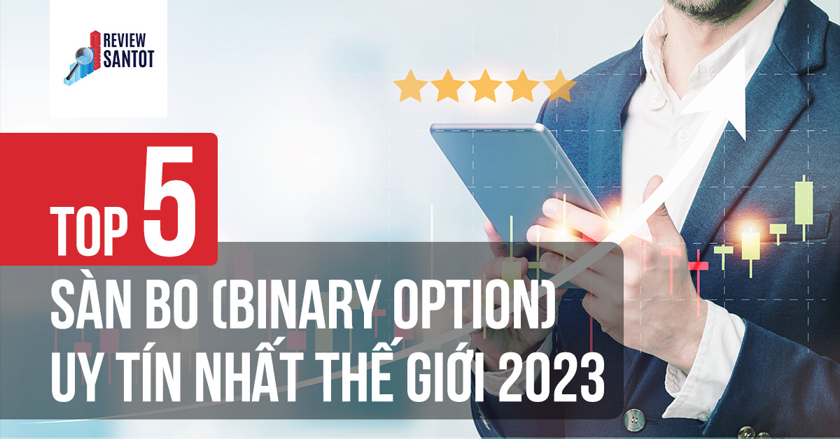 top-5-san-bo-binary-option-uy-tin-nhat-the-gioi-2023-reviewsantot
