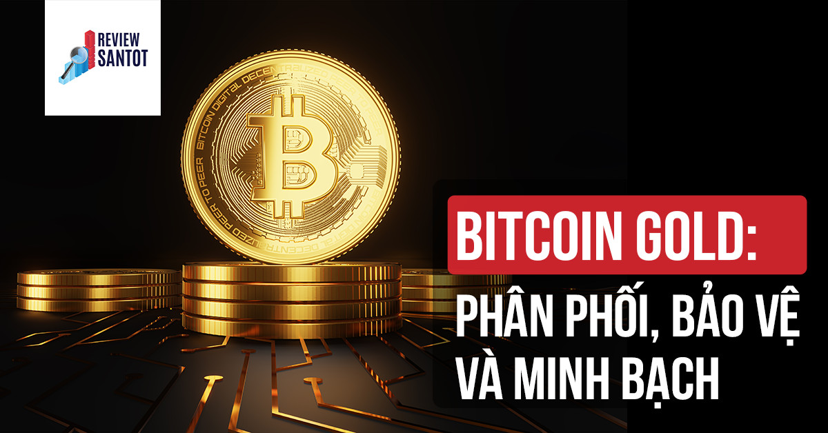 bitcoin-gold-phan-phoi-bao-ve-va-minh-bach-reviewsantot