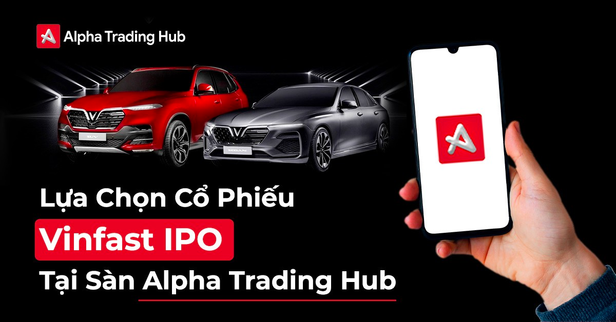 danh-gia-tiem-nang-co-phieu-vinfast-ipo-tai-san-Alpha-Trading-Hub