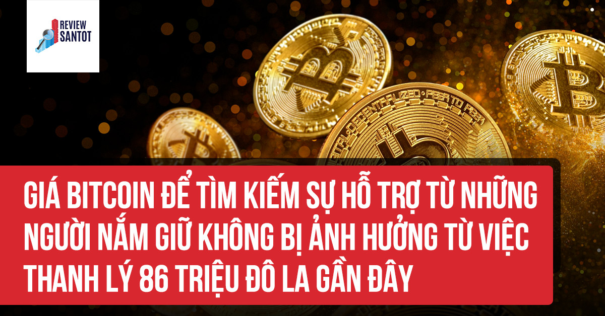 gia-bitcoin-de-tim-kiem-su-ho-tro-tu-nhung-nguoi-nam-giu-khong-bi-anh-huong-tu-viec-thanh-ly-86-trieu-do-la-gan-day-reviewsantot