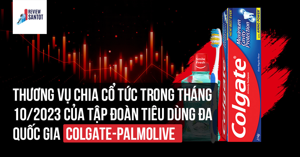 thuong-vu-chia-co-tuc-trong-thang-10-2023-cua-tap-doan-tieu-dung-da-quoc-gia-colgate-palmolive-reviewsantot
