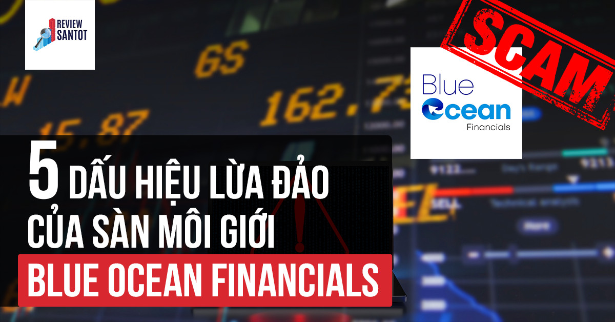 5-dau-hieu-lua-dao-cua-san-moi-gioi-blue-ocean-financials-reviewsantot