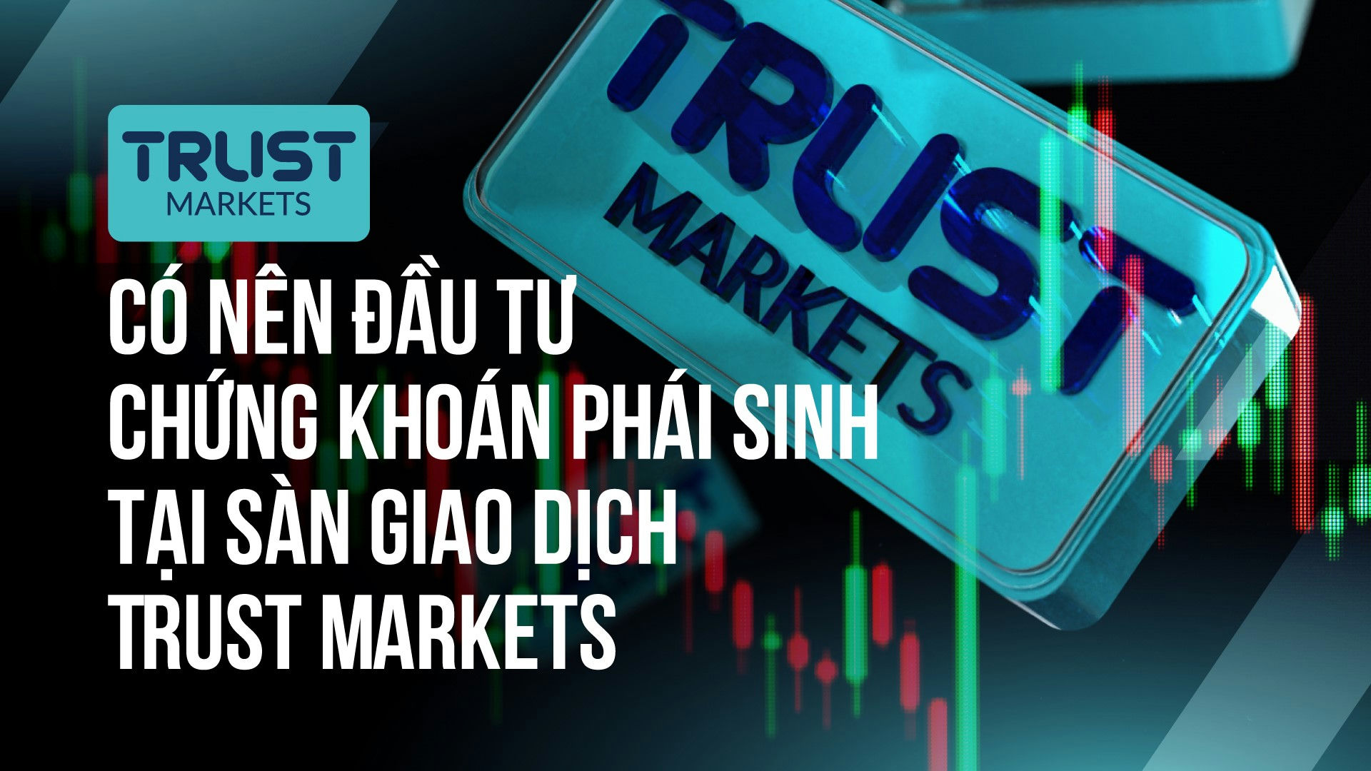hang-hoa-phai-sinh-san-pham-dau-tu-dang-tin-cay-nam-2024-trust-markets