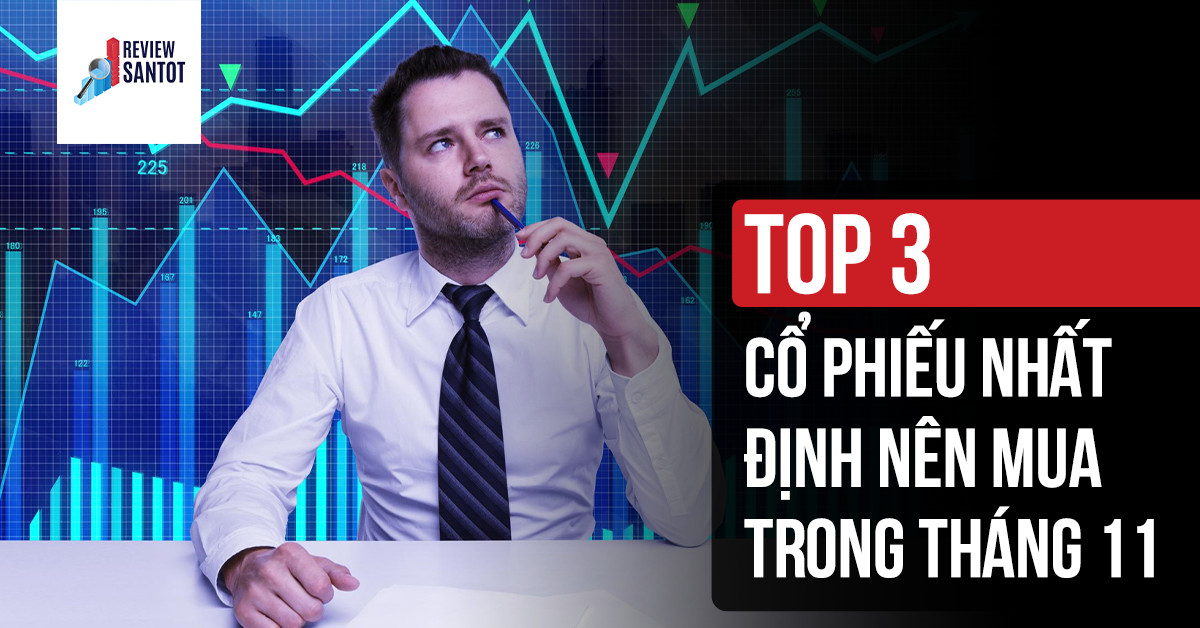 top-3-co-phieu-nhat-dinh-nen-mua-trong-thang-11-reviewsantot