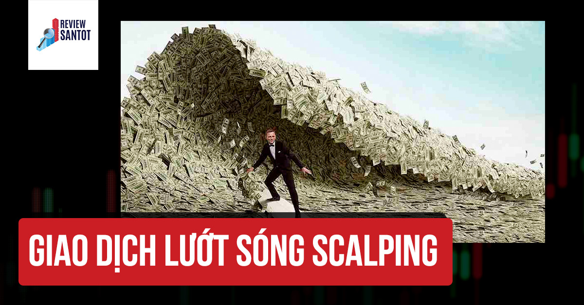 giao-dich-luot-song-scalping-reviewsantot