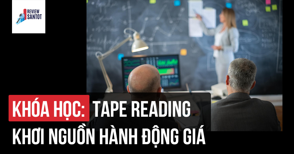 khoa-hoc-tape-reading-khoi-nguon-hanh-dong-gia-reviewsantot