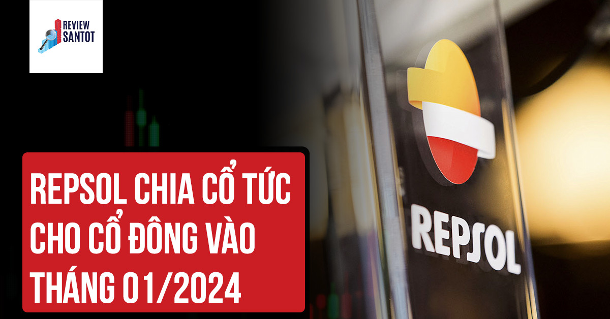 repsol-chia-co-tuc-cho-co-dong-vao-thang-01-2024-reviewsantot