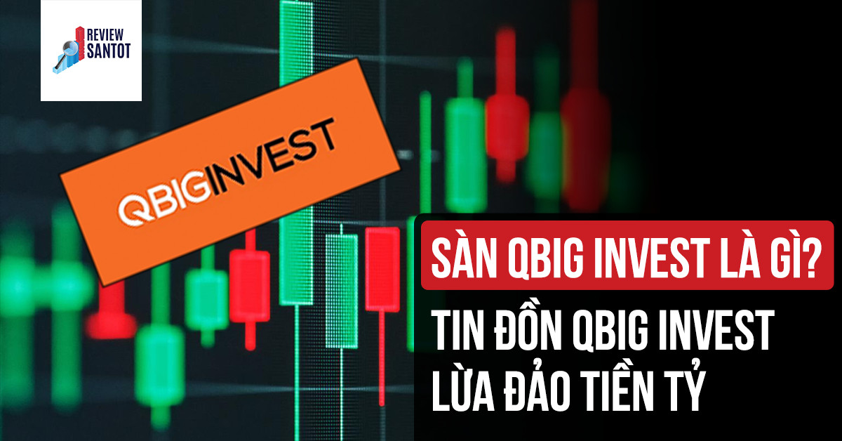 san-qbig-invest-la-gi-tin-don-qbig-invest-lua-dao-tien-ty-reviewsantot