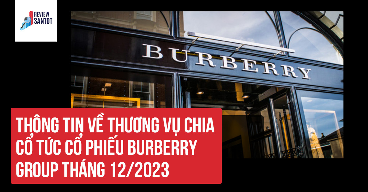thong-tin-ve-thuong-vu-chia-co-tuc-co-phieu-burberry-group-thang-12-2023s-reviewsantot