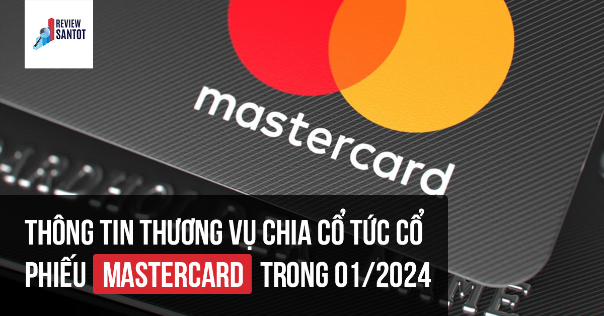 thong-tin-thuong-vu-chia-co-tuc-co-phieu-mastercard-trong-01-2024-reviewsantot
