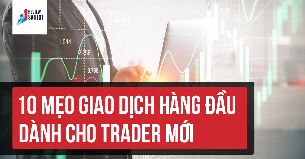 10-meo-giao-dich-hang-dau-danh-cho-trader-moi-reviewsantot-1
