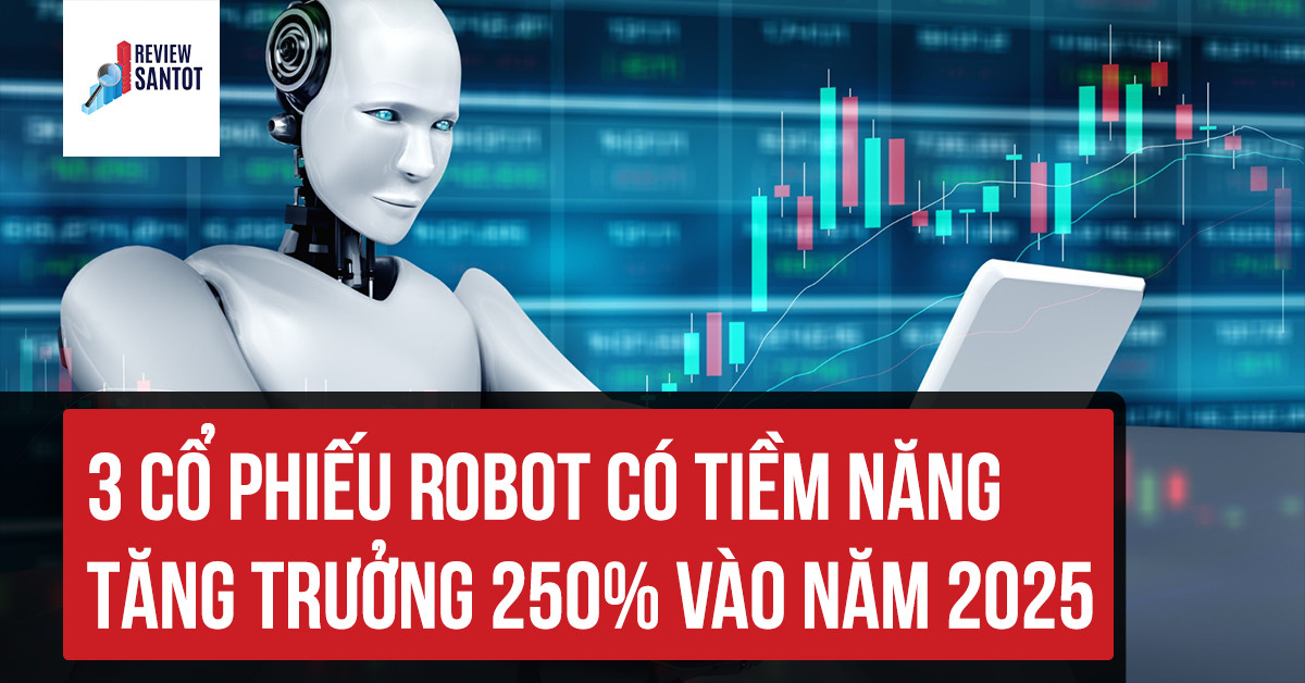 3-co-phieu-robot-co-tiem-nang-tang-truong-250-vao-nam-2025-reviewsantot