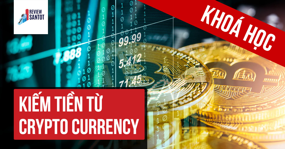 khoa-hoc-kiem-tien-tu-crypto-currency-reviewsantot