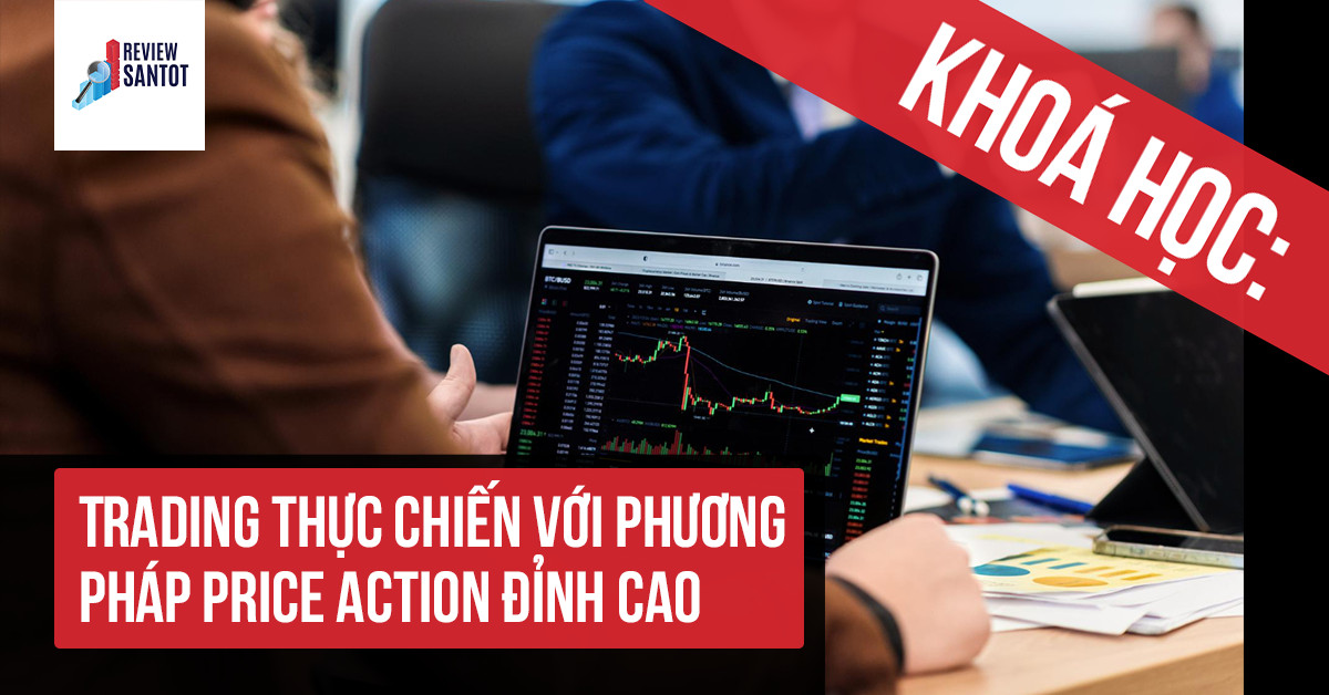 khoa-hoc-trading-thuc-chien-voi-phuong-phap-price-action-dinh-cao-reviewsantot