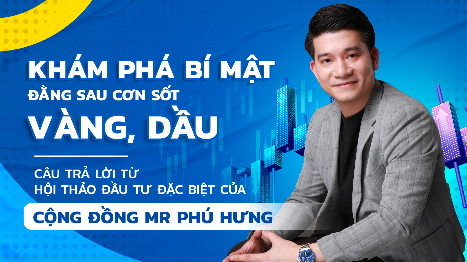 kham-pha-bi-mat-dang-sau-con-sot-vang-dau-cau-tra-loi-tu-hoi-thao-dau-tu-dac-biet-cua-cong-dong-mr-phu-hung