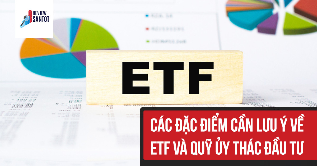 cac-dac-diem-can-luu-y-ve-etf-va-quy-uy-thac-dau-tu-reviewsantot