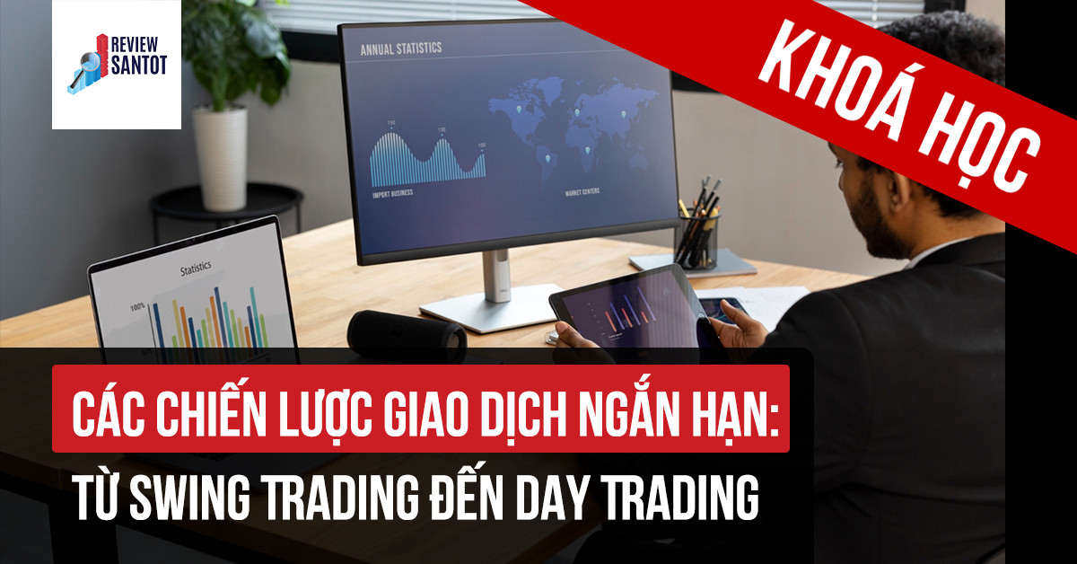 khoa-hoc-cac-chien-luoc-giao-dich-ngan-han-tu-swing-trading-den-day-trading-reviewsantot