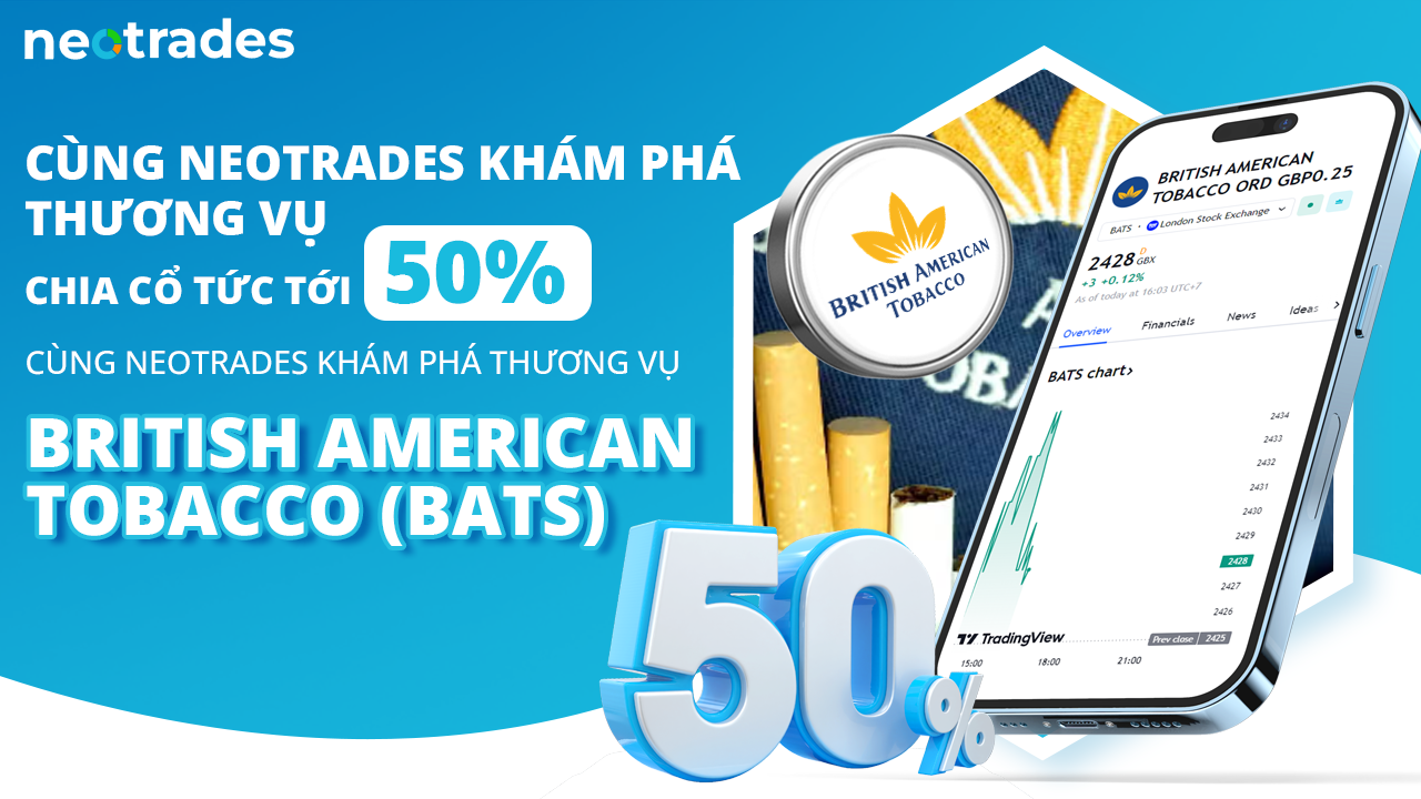 cung-neotrades-kham-pha-thuong-vu-chia-co-tuc-toi-50-loi-nhuan-cua-tap-doan-thuoc-la-british-american-tobacco-bats