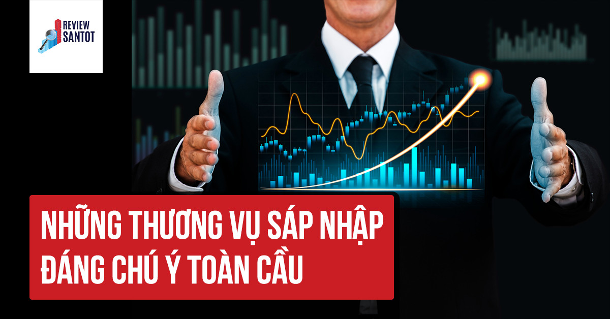 nhung-thuong-vu-sap-nhap-dang-chu-y-toan-cau-reviewsantot