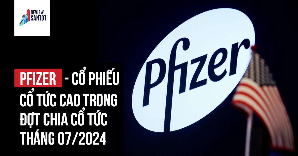 pfizer-co-phieu-co-tuc-cao-trong-dot-chia-co-tuc-thang-07-2024-reviewsantot