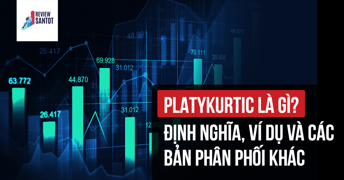 platykurtic-la-gi-dinh-nghia-vi-du-va-cac-ban-phan-phoi-khac-reviewsantot