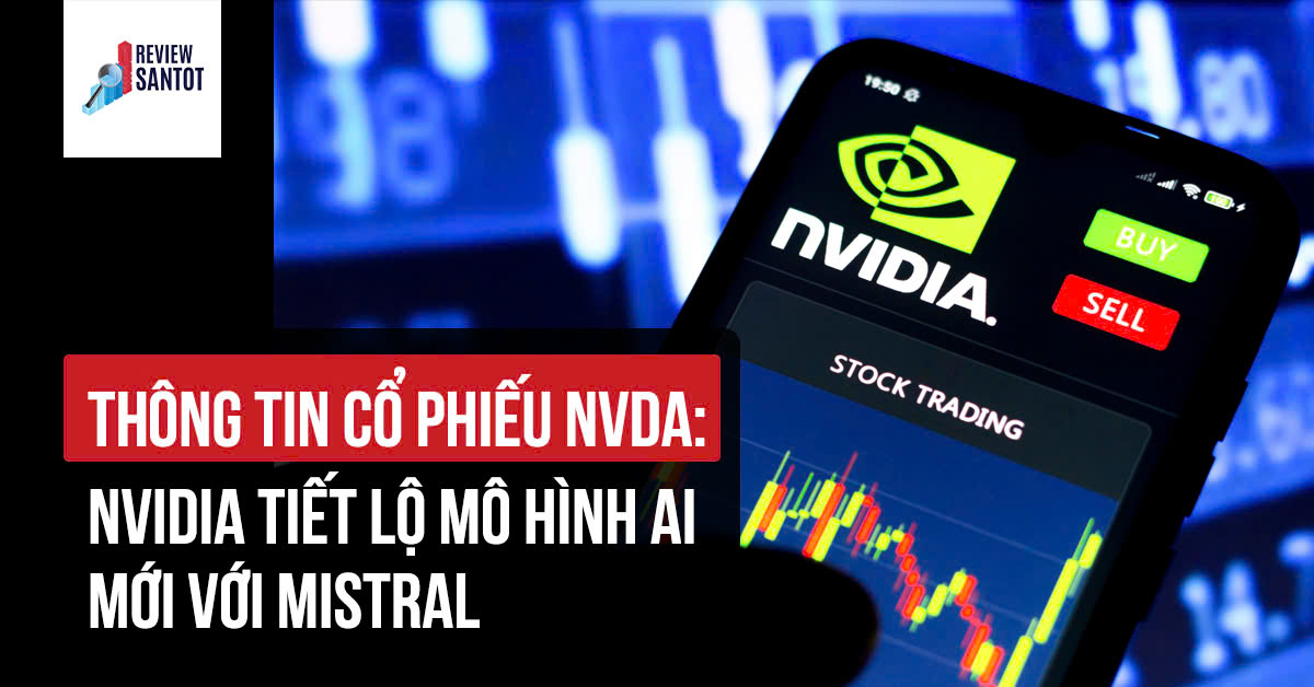 thong-tin-co-phieu-nvda-nvidia-tiet-lo-mo-hinh-ai-moi-voi-mistral-reviewsantot