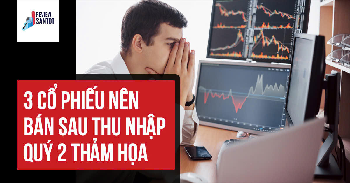 3-co-phieu-nen-ban-sau-thu-nhap-quy-2-tham-hoa-reviewsantot