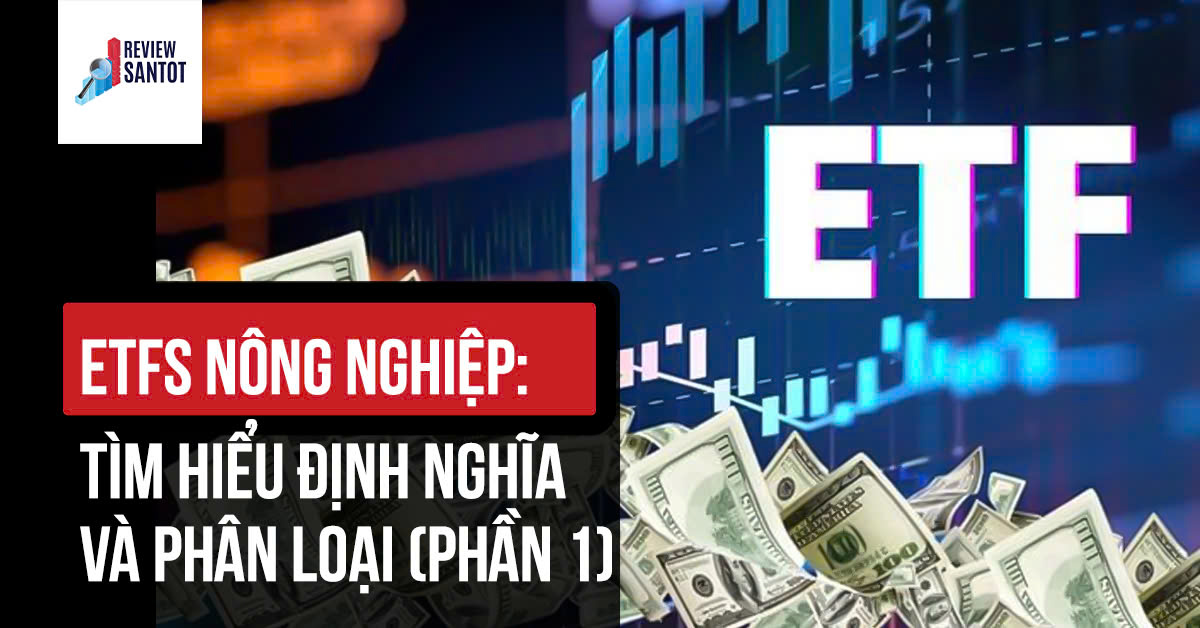 etfs-nong-nghiep-tim-hieu-dinh-nghia-va-phan-loai-phan-1-reviewsantot.jpg