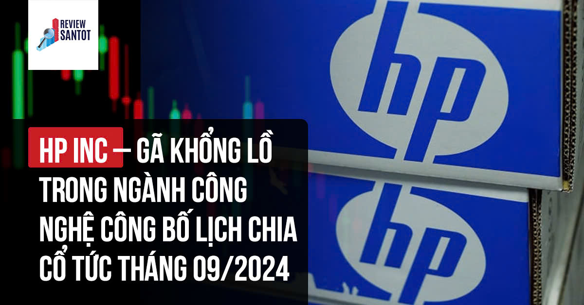 hp-inc-ga-khong-lo-trong-nganh-cong-nghe-cong-bo-lich-chia-co-tuc-thang-09-2024-reviewsantot.jpg