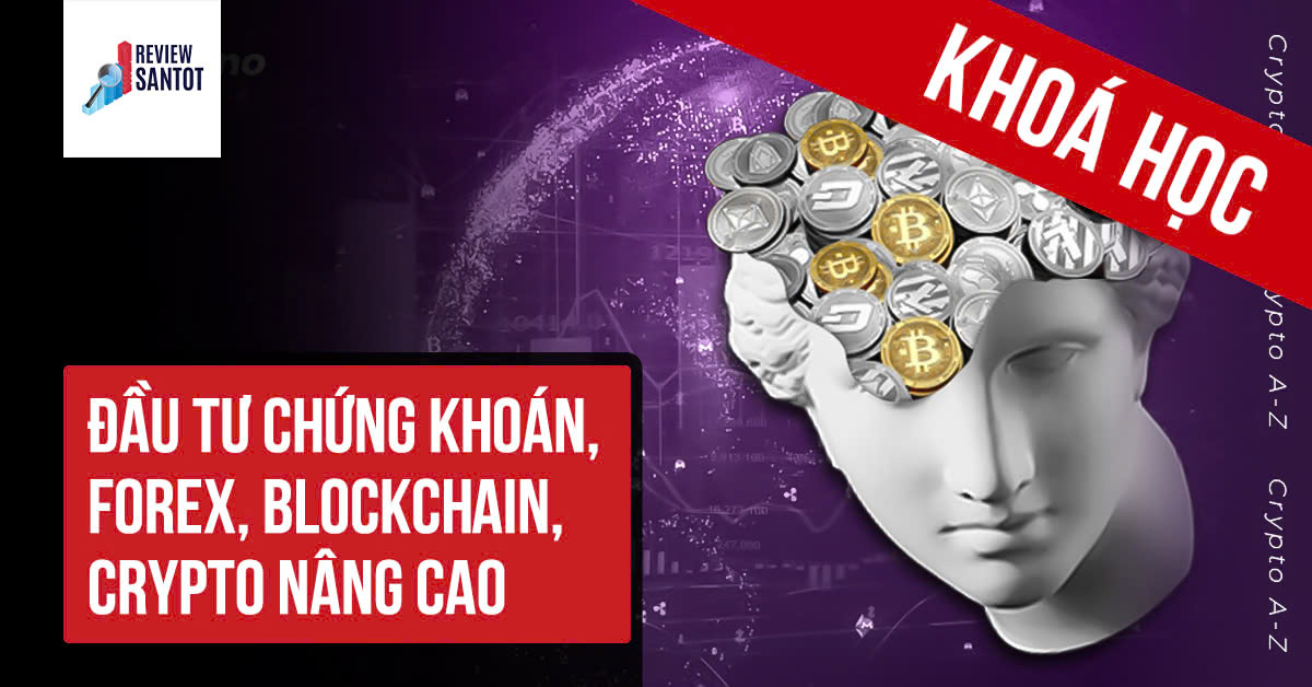 khoa-hoc-dau-tu-chung-khoan-forex-blockchain-crypto-nang-cao-reviewsantot.jpg