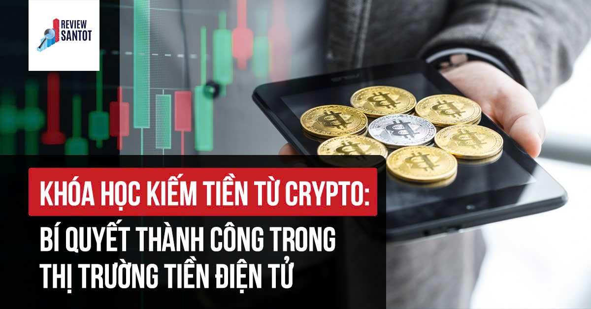 khoa-hoc-kiem-tien-tu-crypto-bi-quyet-thanh-cong-trong-thi-truong-tien-dien-tu-reviewsantot.jpg