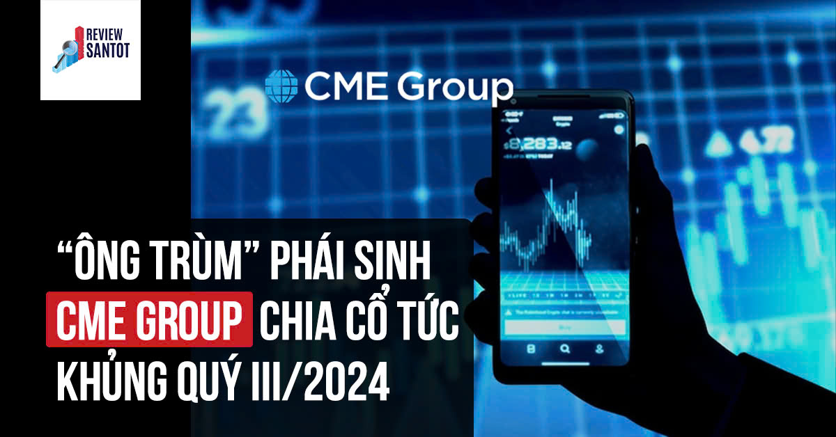 ong-trum-nganh-phai-sinh-cme-group-chia-co-tuc-khung-quy-iii-2024-reviewsantot-reviewsantot.jpg