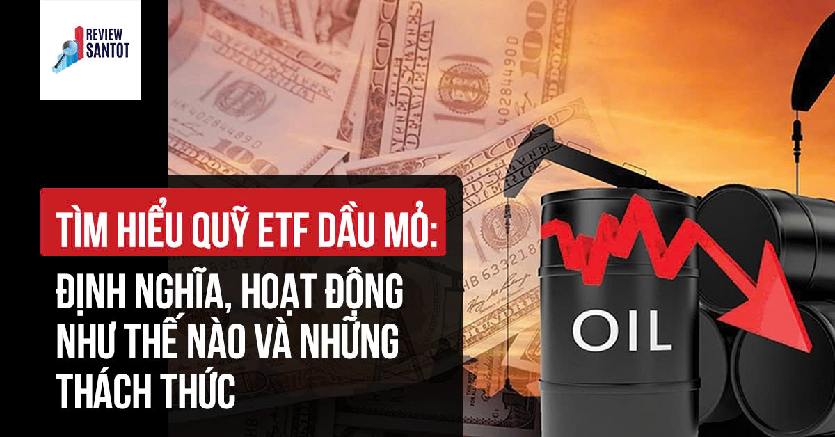 tim-hieu-quy-etf-dau-mo-dinh-nghia-hoat-dong-nhu-the-nao-va-nhung-thach-thuc-reviewsantot-reviewsantot